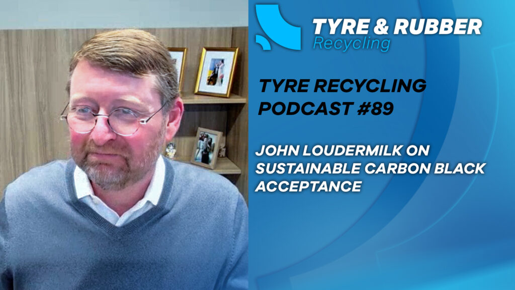 Tyre Recycling Podcast Episode 89 featuring John Loudermilk of Birla Carbon