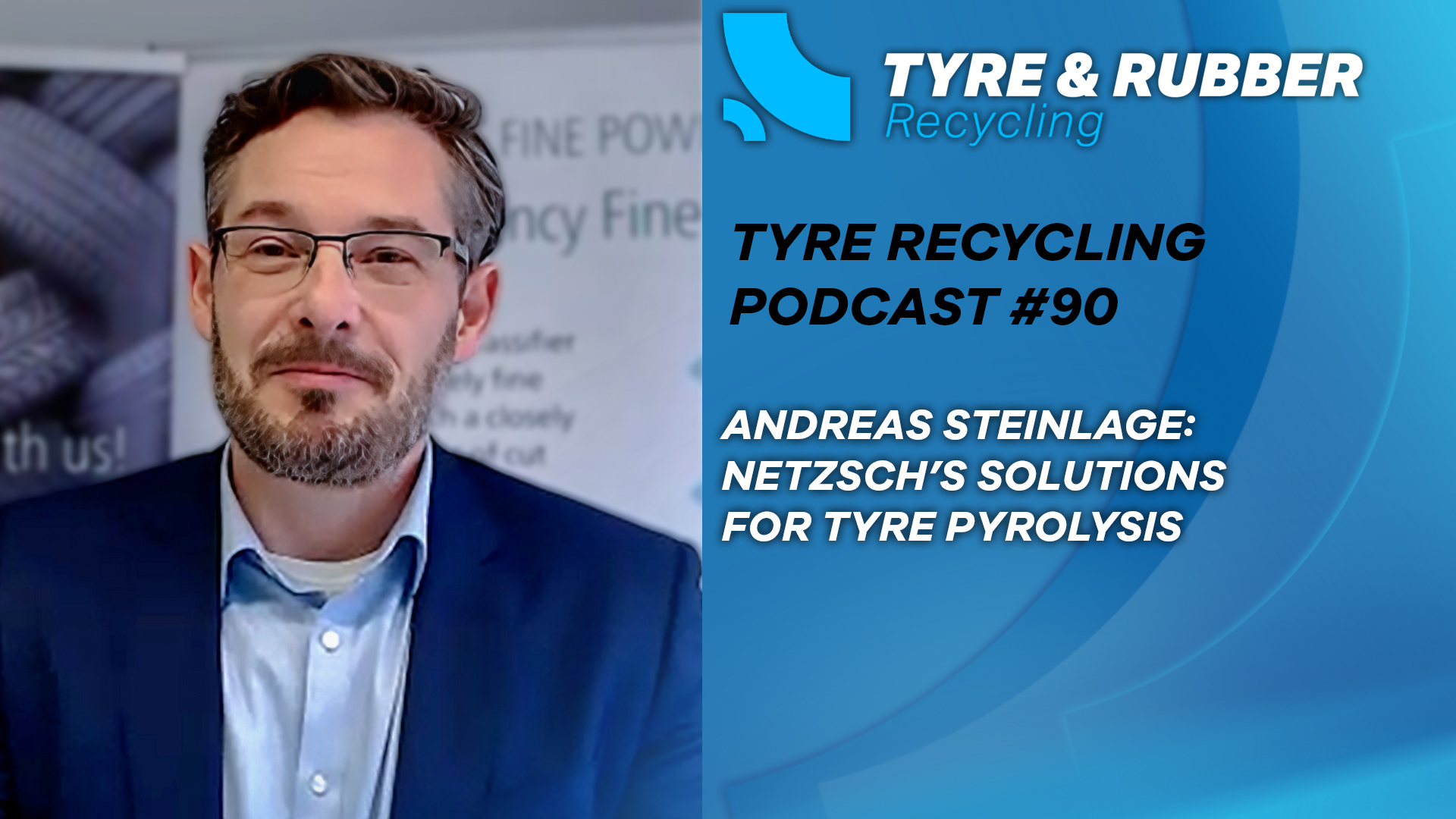 The Tyre Recycling Podcast Episode 90 featuring Andreas Steinlage, Senior Business Development Manager at Netzsch